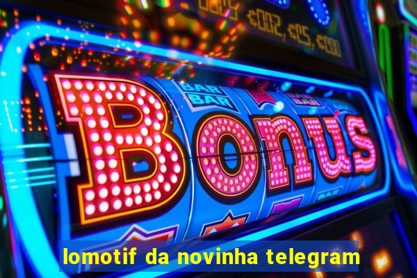 lomotif da novinha telegram